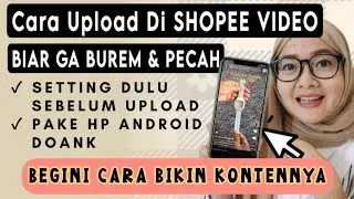 DI JAMIN GA BUREM ❗ CARA UPLOAD KONTEN DI SHOPEE VIDEO BIAR JERNIH #shopeeaffiliateprogram