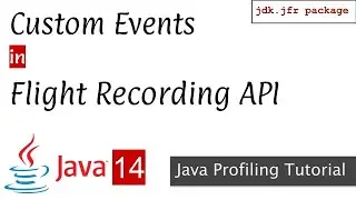 Creating Custom Events in Flight Recording API | Java 14 New Features | JFR Event Streaming