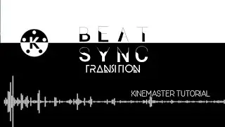 Beat Sync Kinemaster Tutorial