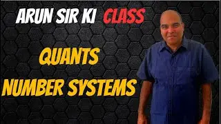 Arun Sir Ki Class | QA | Number Systems Must Know Questions