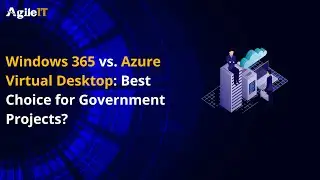 Windows 365 vs  Azure Virtual Desktop Best Choice for Government Projects 1