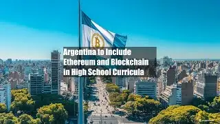 Argentina to Include Ethereum and Blockchain in High School