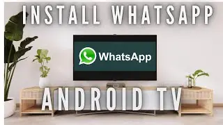 How to install Whatsapp on Android TV