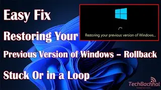 Restoring Your Previous Version of Windows – Rollback Stuck or in a Loop FIX