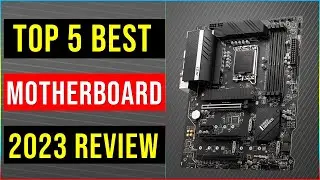 Best Motherboard 2023 | Top 5 Best Motherboards - Reviews