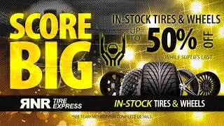 SCORE BIG | RNR Tire Express