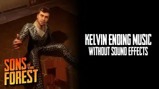 Kelvin Ending Music Without Sound Effects | Sons of the Forest Leaks