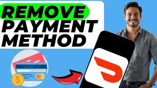 How To Remove A Payment Method On Doordash (Easy Guide)