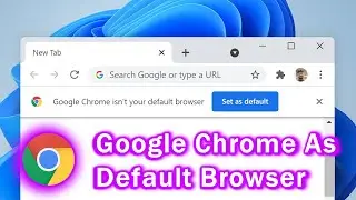 How to Make Google Chrome Your Default Browser on Windows 11