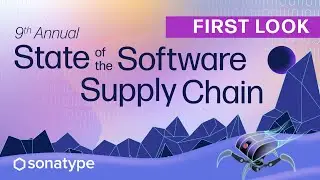 A First Look: 9th Annual State of the Software Supply Chain Report