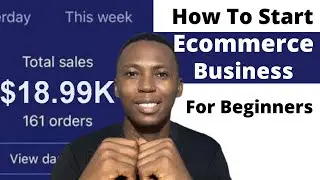 How to Start An eCommerce Business in 2021 | Ecom Tutorial For Beginners