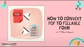 How to Convert PDF to Fillable Form