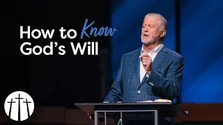 How to Know Gods Will | Pastor Steve Gaines