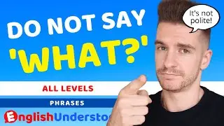 DO NOT SAY ‘WHAT?’ | How To Be Polite In English (Improve Your English Speaking Skills)