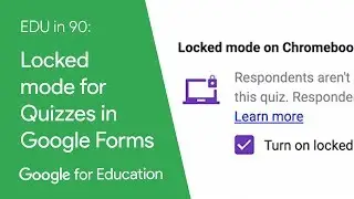 EDU in 90: Locked mode for Quizzes in Google Forms