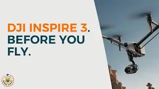 DJI Inspire 3 - Before You Fly Instructions