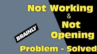 How To Fix Brainly App Not Open Problem Android - Fix Brainly App Not Working Problem