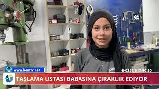 TAŞLAMA USTASI BABASINA ÇIRAKLIK EDİYOR