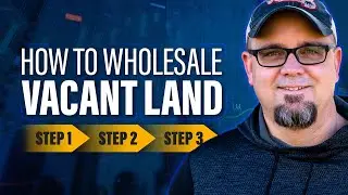 How To Wholesale Vacant Land, Step By Step Beginners Guide - Part 1 of 2