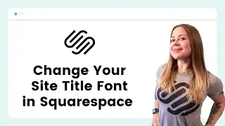 How to change your site title font in Squarespace // Squarespace site title font options tutorial