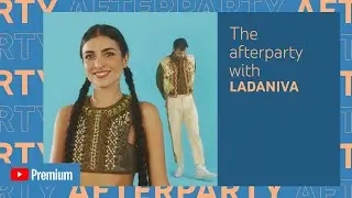 Ladaniva’s YouTube Premium Afterparty