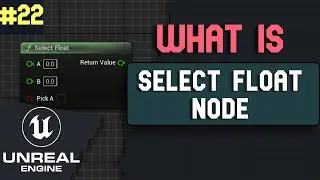 What is Select Float Node in Unreal Engine 5 | What is ... series Part 22