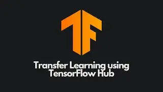 TensorFlow Tutorial 5: Transfer Learning using TensorFlow Hub