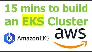 EKS Build - 15 mins to build an EKS Kubernetes Cluster on AWS by Yongkang
