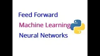 Feed Forward Neural Networks, Machine Learning