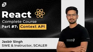 React Complete Tutorial 2023 | Part #7 - Context API in React JS | useContext Hook | @SCALER