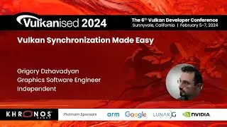 Vulkanised 2024: Vulkan Synchronization Made Easy - Grigory Dzhavadyan