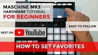 ✅ Maschine MK3 Beginners Tutorial: How to Set Favorites