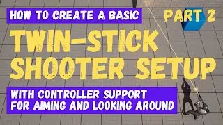 How To Create A Basic Twin-Stick Shooter Setup - Part 2 - Unreal Engine 5 Tutorial