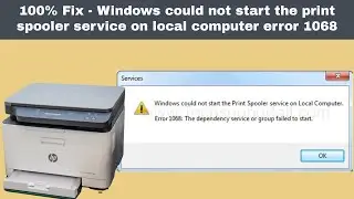 100% Fix - Windows could not start the print spooler service on local computer error 1068