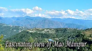 Captivating Mao || A Glimpse into Manipur's Splendor