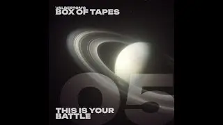 Box of Tapes | 05 - This is Your Battle