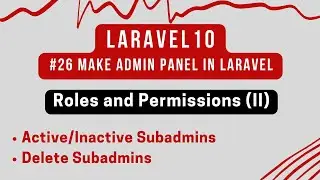 #26 Laravel 10 Tutorial | Roles and Permissions in Laravel (II) | Active/Inactive/Delete Sub admins