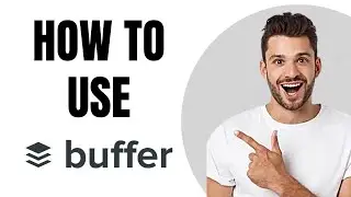 How to Use Buffer Social Media Management (Easy Guide)