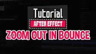 [Tutorial After Effect] Zoom Out In Bounce
