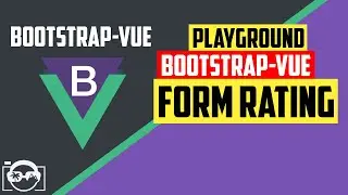 Playground with form rating in bootstrap-vue  for vuejs - bootstrap-vue tutorial