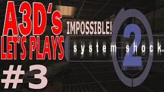 Impossible! A3D plays System Shock 2 #3/22