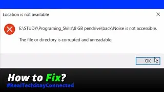 The File Or Directory Is Corrupted And Unreadable | Location is not available | FIX In 2 Min