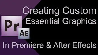 Creating Custom Essential Graphics For Premiere Pro in After Effects