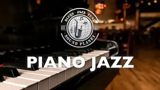 PIANO JAZZ : Quality Background Music Playlist for Smooth Relaxing Ambience