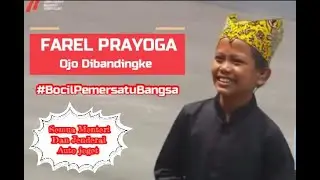 Farel  #BocilPemersatuBangsa || Menteri Dan Jendral Auto Joged || Ojo Dibandingke (Abah Lala nangis)