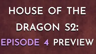 House of the Dragon S2: Episode 4 Preview