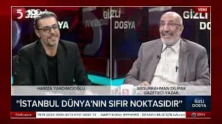 Orta Doğu'da değişen dengeler - Gizli Dosya - Hamza Yardımcıoğlu - Abdurrahman Dilipak