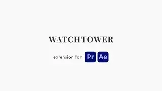 Watchtower – Premiere Pro & After Effects extension