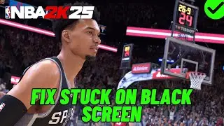 How To Fix NBA 2K25 Stuck On Black Screen Error | Fix NBA 2K25 Black Screen Issue on PC