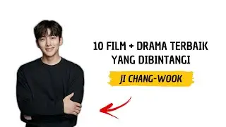 Daftar 10 Film dan Drama Korea Terbaik Yang dibintangi Ji Chang Wook